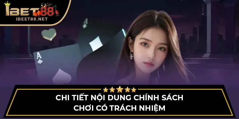 Chi tiết nội dung chính sách chơi có trách nhiệm