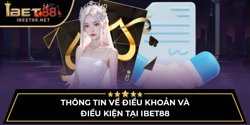 Thông tin về điều khoản và điều kiện tại IBET88