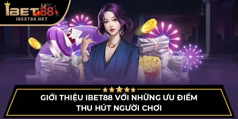 Giới Thiệu IBET88 - Thiên Đường Cá Cược Hàng Đầu Châu Á 3 Giới thiệu IBET88 với những ưu điểm thu hút người chơi