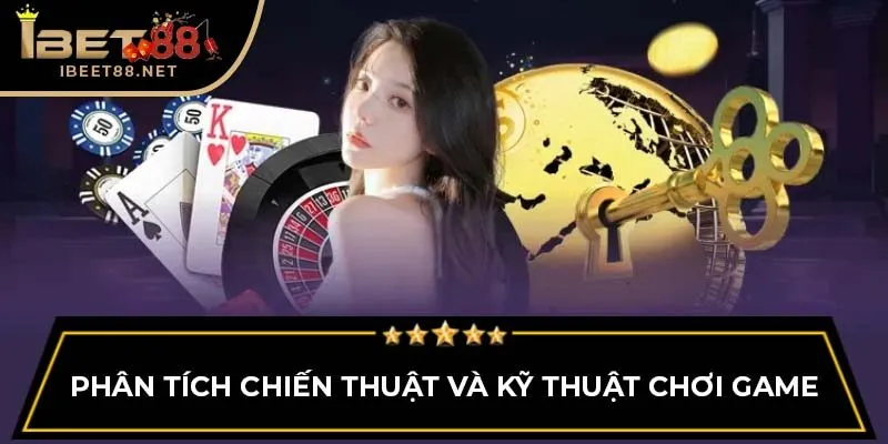 Phân tích chiến thuật và kỹ thuật chơi game