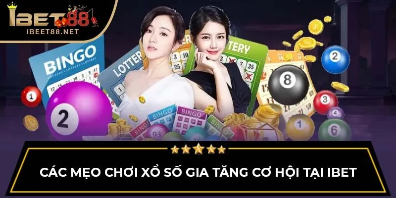 Các mẹo chơi xổ số gia tăng cơ hội tại IBET