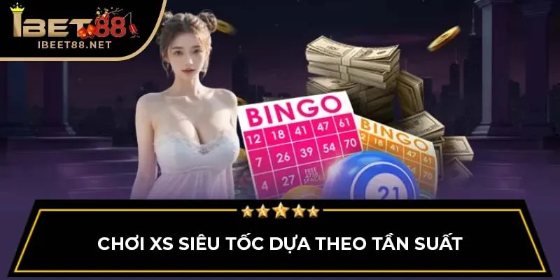 Chơi XS siêu tốc dựa theo tần suất